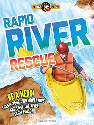 Rapid River Rescue: Be a hero! Create your own adventure to save the river from poison (Geography Quest)