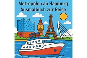 Metropolen ab Hamburg – Das Ausmalbuch zur Reise: Das fröhliche Ausmalbuch für kleine Kreuzfahrer – mit Hamburg, London, Paris, Brügge & Rotterdam
