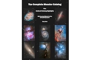 The Complete Messier Catalog: Plus Caldwell Catalog Highlights