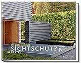 Sichtschutz im Garten - Das große Ideenbuch. Hecken, Mauern, Zäune (Garten- und Ideenbücher BJVV)