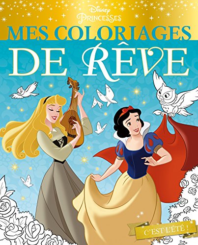 TĂ©lĂ©charger DISNEY PRINCESSES - Mes Coloriages de RĂȘve - C'est l'Ă©tĂ© !: . Livre PDF Gratuit