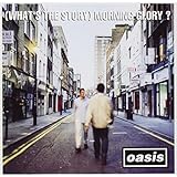 (What's The Story) Morning Glory?