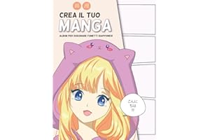 Crea il Tuo Manga: Album per Disegnare Fumetti Giapponesi per Bambini e Ragazzi 100 Pagine da Completare con le Proprie Storie Personalizzate