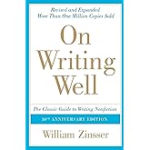 On Writing Well, 30th Anniversary Edition: The Classic Guide to Writing Nonfiction: The Classic Guide to Writing Nonfiction (