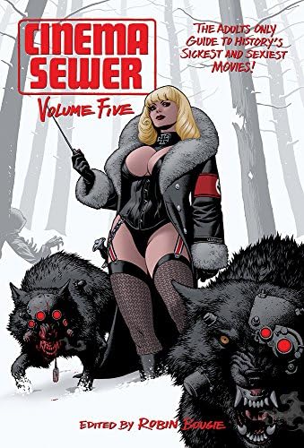 Cinema Sewer Volume Five: The Adults Only Guide to History's Sickest and Sexiest Movies!: 5