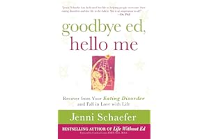 Goodbye Ed, Hello Me: Recover from Your Eating Disorder and Fall in Love with Life (NTC SELF-HELP)