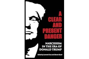 A Clear and Present Danger: Narcissism in the Era of Donald Trump