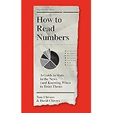 How to Read Numbers: A Guide to Statistics in the News (and Knowing When to Trust Them)