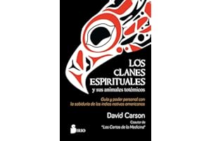 Los clanes espirituales y sus animales totémicos: Guía y poder personal con la sabiduría de los indios nativos americanos (COCINA)
