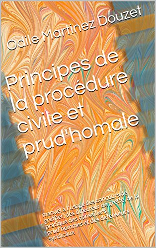🔉🤗👍📂 Télécharger 📓📗 Principes de la procédure civile et prud'homale: manuel à l'usage des concours de greffier, des di Francais PDF