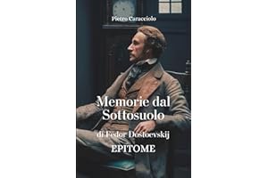 MEMORIE DAL SOTTOSUOLO di Fëdor Dostoevskij: EPITOME