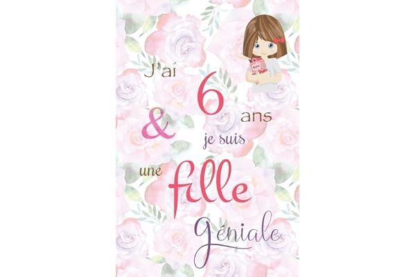 J'ai 6 ans et je suis une fille géniale: Carnet de notes et dessin, Journal intime, Joli cadeau pour une fille de 6 ans, composé de pages blanches avec lignes pour écrire ou dessiner, version rose