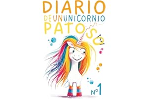 Diario de un Unicornio Patoso: Hechizos Descabellados y Risas Sin Fin. A partir de 6 años.