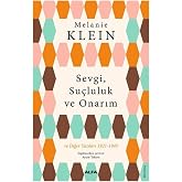 Sevgi, Su&ccedil;luluk ve Onarım: ve Diğer Yazıları 1921-1945