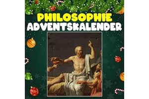 Philosophie Adventskalender: 24 täglich faszinierende Philosophie-Fakten und spektakuläre Bilder