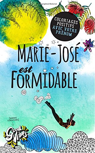 Marie-José est formidable: Coloriages positifs avec votre prénom francais Marie-José est formidable: Coloriages positifs avec votre prénom francais