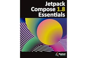 Jetpack Compose 1.8 Essentials: Developing Android Apps with Jetpack Compose 1.8, Android Studio, and Kotlin