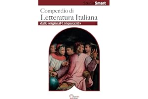 Compendio di Letteratura Italiana - Dalle origini al Cinquecento: Per la preparazione scolastica e universitaria, con riassunti, schemi e tabelle