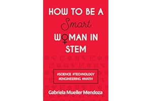 How to be a Smart Woman in STEM: #SCIENCE #TECHNOLOGY #ENGINEERING #MATH