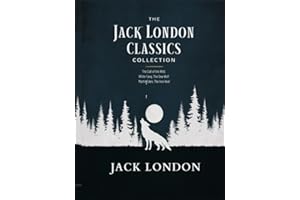The Jack London Classics Collection: The Call of the Wild, White Fang, The Sea-Wolf, Martin Eden, The Iron Heel