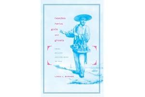 Needles, Herbs, Gods, and Ghosts: China, Healing, and the West to 1848