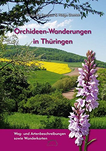 Download Orchideen-Wanderungen in Thüringen: Weg- und Artenbeschreibungen sowie Wanderkarten Download Orchideen-Wanderungen in Thüringen: Weg- und Artenbeschreibungen sowie Wanderkarten