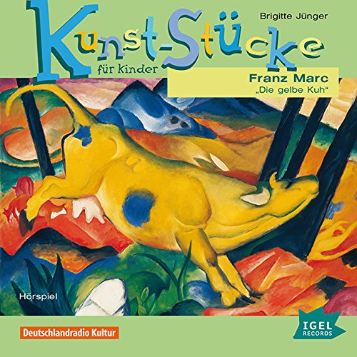 Download Kunst-Stücke für Kinder. Franz Marc - Die gelbe Kuh Download Kunst-Stücke für Kinder. Franz Marc - Die gelbe Kuh