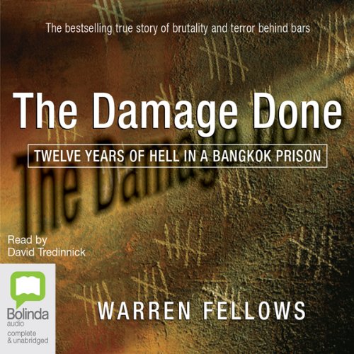 The Damage Done: Twelve Years of Hell in a Bangkok Prison
