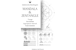 Mandala & Zentangle : Exercices pratiques de dessin: Traçage, inspiration, entraînement et perfectionnement au dessin de motifs mandala et zentangle
