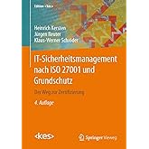 IT-Sicherheitsmanagement nach ISO 27001 und Grundschutz: Der Weg zur Zertifizierung (Edition )