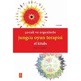 &Ccedil;ocuk ve Ergenlerle Jungcu Oyun Terapisi El Kitabı
