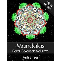 Mandalas Para Colorear Adultos: Un Libro Para Colorear Para Adultos Night Edition + BONO Gratuito De 60 Páginas De Mandalas Para Colorear (PDF Para Imprimir)