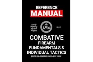Combative Firearm Fundamentals And Individual Tactics - Comprehensive Manual: Actively Defending Life and Property