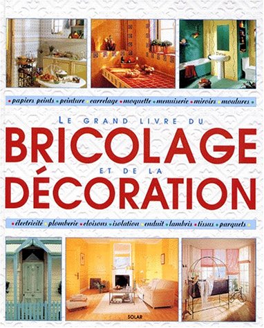 couverture de : Le grand livre du bricolage et de la d&eacute;coration