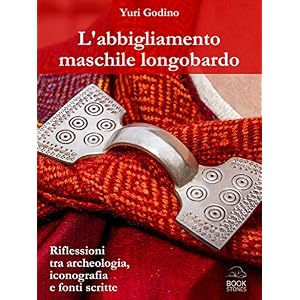 L'abbigliamento maschile longobardo: Riflessioni tra archeologia, iconografia e fonti scritte (Living History)