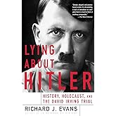 Lying About Hitler: History, Holocaust, and the David Irving Trial