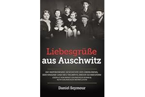 Liebesgrüße aus Auschwitz: Die inspirierende Geschichte des Überlebens, der Hingabe und des Triumphs zweier Schwestern Erzählt von Manci Grunberger ... Mermelstein (Holocaust Überlebende erzählen)