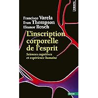L'Inscription corporelle de l'esprit: Sciences cognitives et expérience humaine