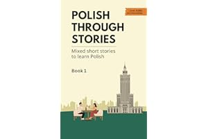 Polish Through Stories - Book 1: Mixed short stories to learn Polish (A2/B1)
