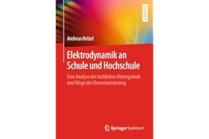 Elektrodynamik an Schule und Hochschule: Eine Analyse der fachlichen Hintergründe und Wege der Elementarisierung