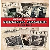 D&uuml;nyada Atat&uuml;rk: Atat&uuml;rk'&uuml;n Evrensel Kişiliği