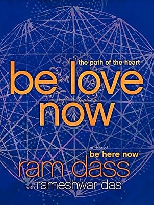 Be Love Now: The Path of the Heart