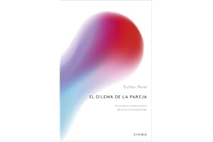 El dilema de la pareja: Una nueva mirada acerca del amor y las relaciones