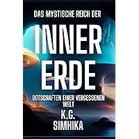 Das mystische Reich der Innererde: Botschaften aus einer vergessenen Welt (Das Reich der Innererde, Band 1)