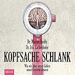 Kopfsache schlank: Wie wir über unser Gehirn unser Gewicht steuern