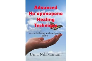 Advanced Ho'oponopono Healing Technique : 55 Practical readymade Scripts for Prayer