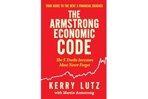 The Armstrong Economic Code: The 5 Truths Investors Must Never Forget