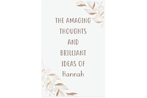 The Amazing Thoughts And Brilliant Ideas Of Hannah: Journal For An Awesome Hannah | Funny Notebook Gifts for Hannah, Great gifts for women, girls, ... for Hannah | Size ”6x9” Notebook | 110 Pages