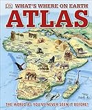 What's Where on Earth? Atlas: The World as You've Never Seen It Before! (Childrens Atlas) by DK