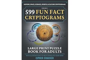599 Fun Fact Cryptograms, Large Print Puzzle Book for Adults: Decipher Amazing Trivia from History, Space, Science, Sports & Culture